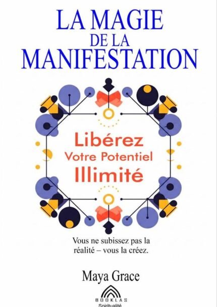 La Magie De La Manifestation: Libérez Votre Potentiel Illimité