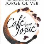 Café Com Josué: Meus devocionais pela manhã