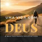 Uma Vida Com Deus: O mais fascinante estilo de vida