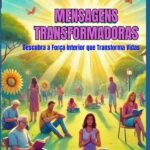Mensagens Transformadoras: Descubra a Força Interior que Transforma Vidas