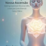 Sua Vibração: Nossa Ascensão: Autorresponsabilidade Vibracional (ARV), a chave para Quinta Dimensão - Teoria e Prática -