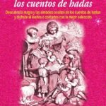 La sabiduría esencial de los cuentos de hadas