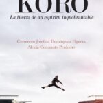 Koro. La fuerza de un espíritu inquebrantable