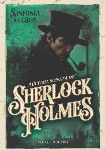 Sinfonia Do Caos: A Última Sonata de Sherlock Holmes