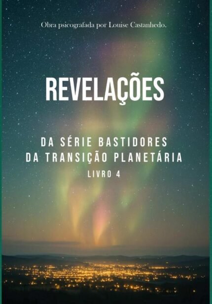 Revelações: DA SÉRIE BASTIDORES DA TRANSIÇÃO PLANETÁRIA