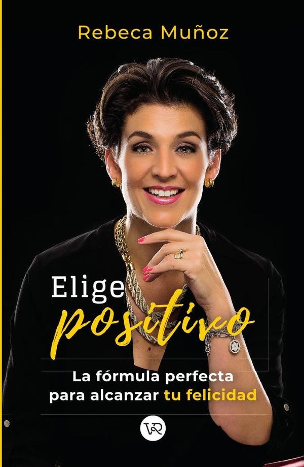 1437125_IMAGEN_TAPA_G_001 Elige positivo: La fórmula perfecta para alcanzar tu felicidad - Imagen 1