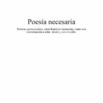 Poesía necesaria: Poemas, prosa poética, otras historias necesarias, como una conversación a solas desde y con el exilio.