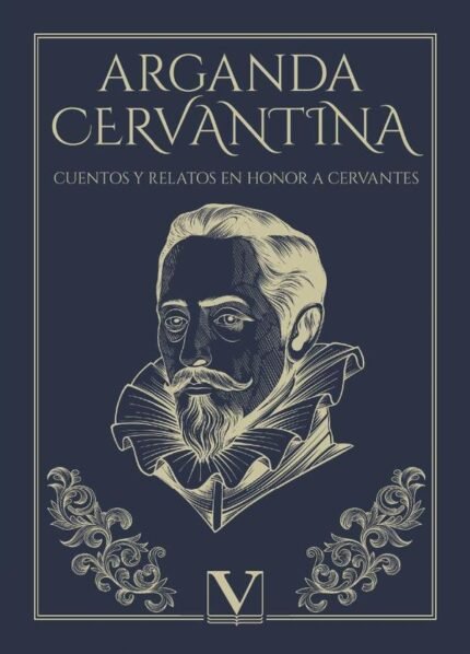 Arganda Cervantina: Cuentos y relatos en honor a Cervantes