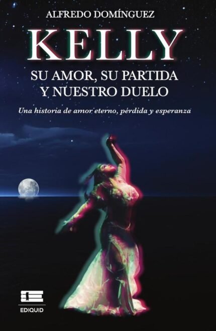 Kelly: su amor, su partida y nuestro duelo