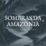 Sombras Da Amazônia: CONTOS DE HORROR E MISTÉRIO