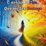 E Então, O Fim... Que Me Fez Começo: Uma travessia entre ausência e reencontro