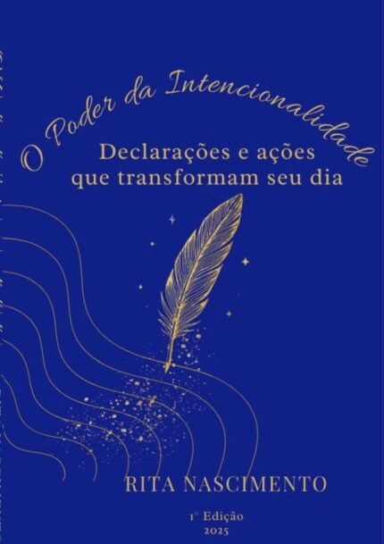 O Poder Da Intecionalidade: Declarações e ações que transformam seu dia