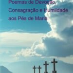 Luminária Do Céu: Poemas De Devoção, Consagração E Humildade Aos Pés De Maria