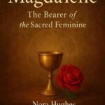 Magdalene: The Bearer of the Sacred Feminine