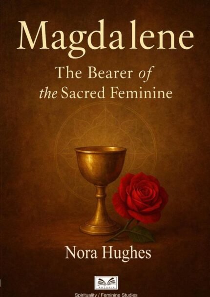 Magdalene: The Bearer of the Sacred Feminine