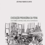 Execução Provisória Da Pena: a necessidade de uma releitura jurídico-hermenêutica