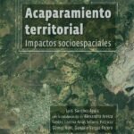 Acaparamiento territorial. Impactos socioespaciales