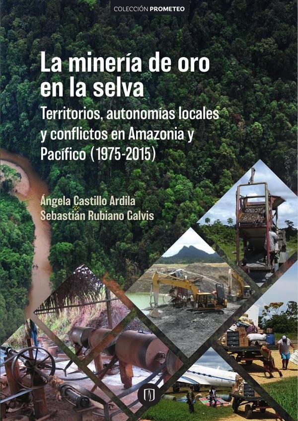 1445127_IMAGEN_TAPA_G_001 La minería de oro en la selva: Territorios, autonomías locales y conflictos en Amazonía y Pacífico (1975-2015) - Imagen 1
