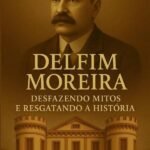 Delfim Moreira: Desfazendo Mitos e Resgatando a História