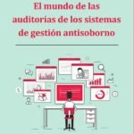 El mundo de las auditorías de los sistemas de gestión antisoborno