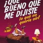¡Qué bueno que me dijiste lo que no quería oír!
