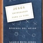 Jesús, entrenador para la vida: Aprenda de lo mejor