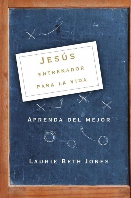 Jesús, entrenador para la vida: Aprenda de lo mejor