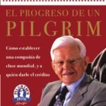 El progreso de un Pilgrim: Cómo establecer una compañía de clase mundial, y a quién darle el crédito