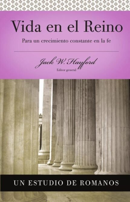 Serie Vida en Plenitud: Vida en el Reino: Para un crecimiento constante en la fe