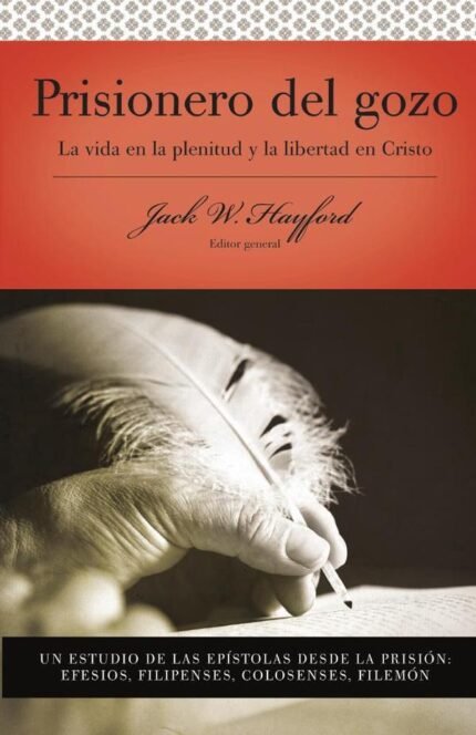 Serie Vida en Plenitud: Prisionero del gozo: La vida en la plenitud y la libertad en Cristo