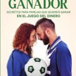 Un equipo ganador: Secretos para parejas que quieren ganar en el juego del dinero