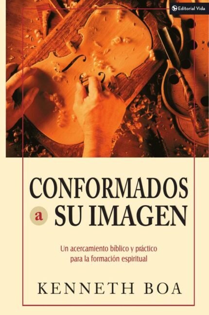 Conformados a su imagen: Un acercamiento bíblico y práctico para la formación espiritual