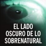 El lado oscuro de lo sobrenatural: Lo que Dios hace y lo que no hace