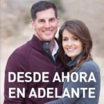 Desde ahora en adelante: Cinco compromisos para proteger tu matrimonio