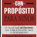 Ministerio con propósito para niños: Un discipulado intencional que dirige a los niños hacia la salud espiritual