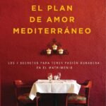 El plan de amor Mediterráneo: Los 7 secretos para tener pasión duradera en el matrimonio