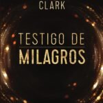 Testigo de milagros: Cuando el evangelio cobra vida