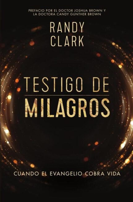 Testigo de milagros: Cuando el evangelio cobra vida