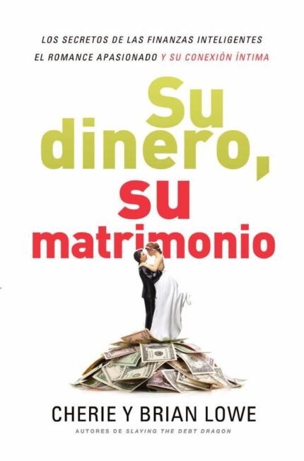 Su dinero, su matrimonio: Los secretos de las finanzas inteligentes, el romance apasionado y su conexión íntima
