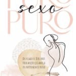 Puro sexo puro: Un regalo de Dios para toda mujer que anhela un matrimonio pleno