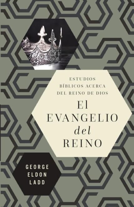El evangelio del reino: Estudios bíblicos acerca del Reino de Dios