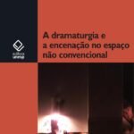A dramaturgia e a encenação no espaço não convencional