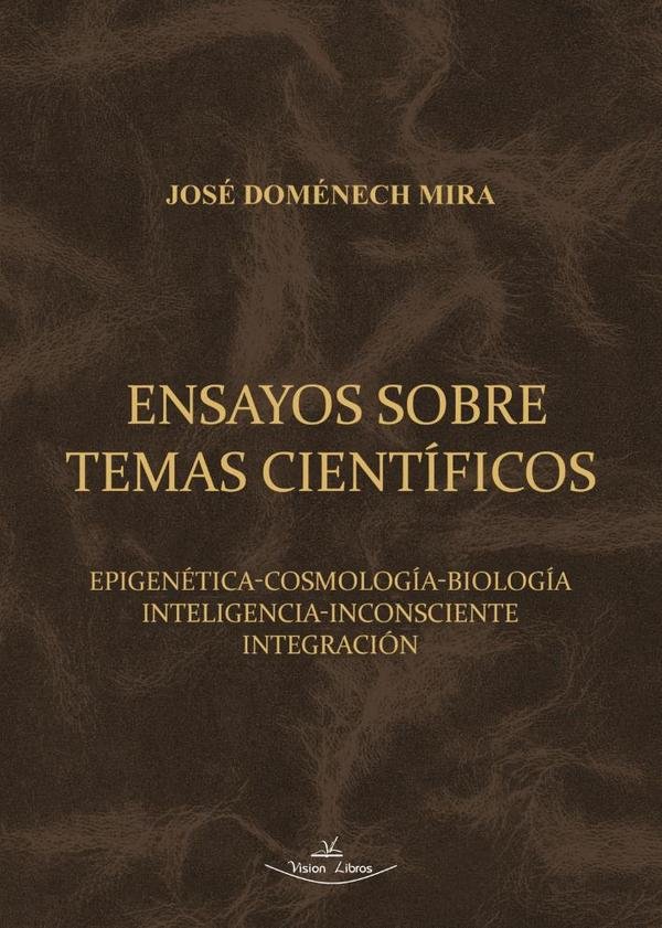 1451212_IMAGEN_TAPA_G_001 Ensayos sobre temas científicos: Epigenética-cosmología-biología-inteligencia-inconsciente-integración - Imagen 1