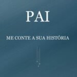 Pai, Me Conte A Sua História: Um livro de memórias
