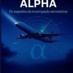 Código Alpha: Os Segredos da Investigação Aeronáutica
