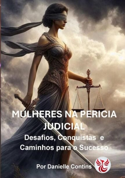 Mulheres Na Perícia Judicial: Desafios, Conquistas e Caminhos para o Sucesso
