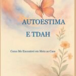 Autoestima E Tdah: COMO ME ENCONTREI EM MEIO AO CAOS