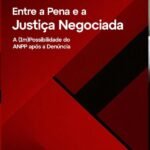 Entre A Pena E A Justiça Negociada: A (Im)possibilidade do ANPP Após a Denúncia