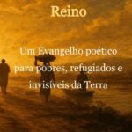 Os Esquecidos Do Reino: Um Evangelho poético para pobres, refugiados e invisíveis da Terra