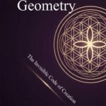 Sacred Geometry: The Invisible Code of Creation